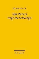 bokomslag Max Webers tragische Soziologie