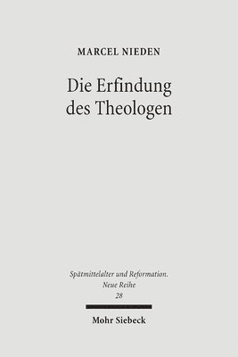 Marcel Nieden - Die Erfindung des Theologen, Inbunden