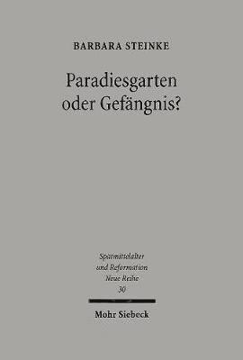 Barbara Steinke - Paradiesgarten oder Gefängnis?, Inbunden