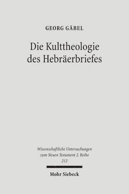 bokomslag Die Kulttheologie des Hebrerbriefes