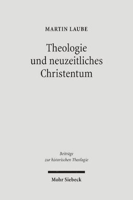 Martin Laube - Theologie und neuzeitliches Christentum, Inbunden