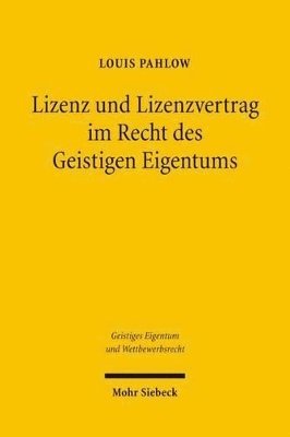 Louis Pahlow - Lizenz und Lizenzvertrag im Recht des Geistigen Eigentums, Inbunden