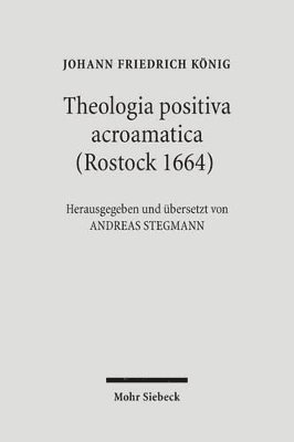 Johann Friedrich König, Andreas Stegmann - Theologia positiva acroamatica (Rostock 1664), Häftad