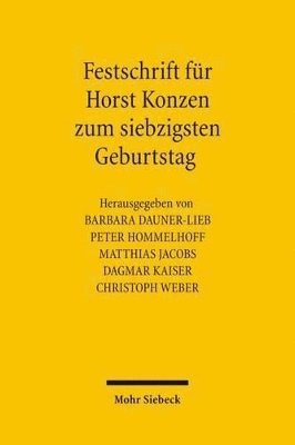 Barbara Dauner-Lieb, Peter Hommelhoff, Matthias Jacobs, Dagmar Kaiser, Christoph Weber - Festschrift für Horst Konzen zum siebzigsten Geburtstag, Inbunden