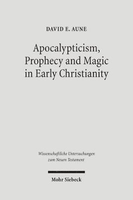 David E. Aune - Apocalypticism, Prophecy and Magic in Early Christianity, Inbunden