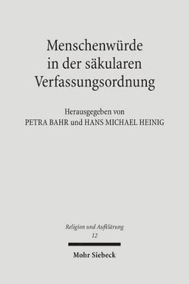 Petra Bahr, Hans Michael Heinig - Menschenwürde in der säkularen Verfassungsordnung, Häftad