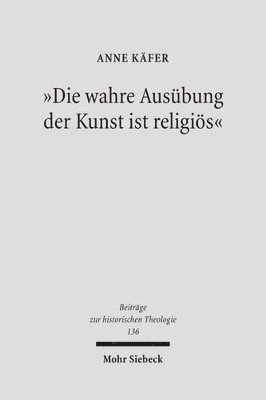 bokomslag &quot;Die wahre Ausbung der Kunst ist religis&quot;