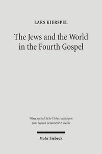 bokomslag The Jews and the World in the Fourth Gospel