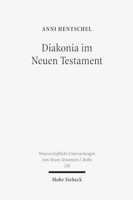 bokomslag Diakonia Im Neuen Testament: Studien Zur Semantik Unter Besonderer Berucksichtigung Der Rolle Von Frauen