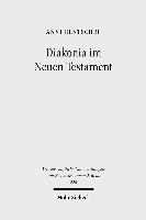 Anni Hentschel - Diakonia Im Neuen Testament: Studien Zur Semantik Unter Besonderer Berucksichtigung Der Rolle Von Frauen, Häftad