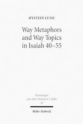 Oystein Lund - Way Metaphors and Way Topics in Isaiah 40-55, Häftad