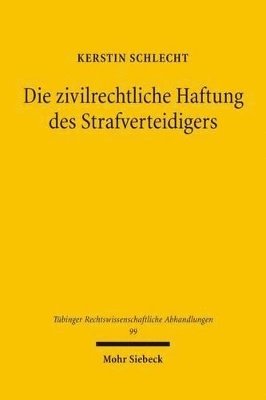 Kerstin Schlecht - Die zivilrechtliche Haftung des Strafverteidigers, Inbunden
