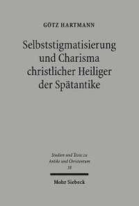 bokomslag Selbststigmatisierung und Charisma christlicher Heiliger der Sptantike