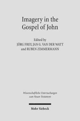 Jörg Frey, Ruben Zimmermann, Jan G. van der Watt, Gabi Kern - Imagery in the Gospel of John, Inbunden