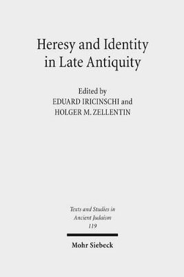 Eduard Iricinschi, Holger Michael Zellentin - Heresy and Identity in Late Antiquity, Inbunden