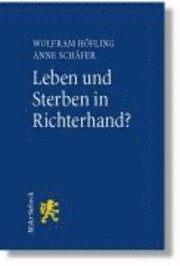 Wolfram Höfling, Anne Schäfer, Wolfram Hofling, Anne Schafer - Leben und Sterben in Richterhand?, Häftad