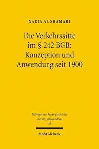 bokomslag Die Verkehrssitte im  242 BGB: Konzeption und Anwendung seit 1900