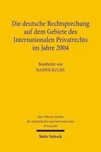 bokomslag Die deutsche Rechtsprechung auf dem Gebiete des Internationalen Privatrechts im Jahre 2004