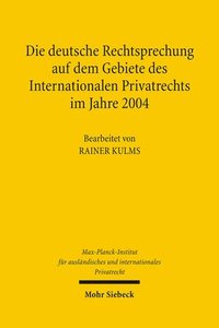 bokomslag Die deutsche Rechtsprechung auf dem Gebiete des Internationalen Privatrechts im Jahre 2004