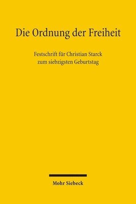 Rainer Grote, Ines Härtel, Karl-Eberhard Hain, Thorsten Ingo Schmidt, Thomas Schmitz, Gunnar Folke Schuppert, Christian Winterhoff - Die Ordnung der Freiheit, Inbunden