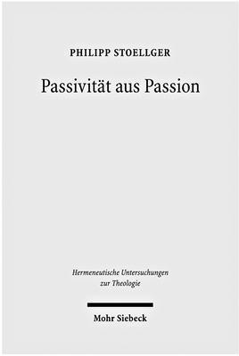 Philipp Stoellger - Passivität aus Passion, Inbunden