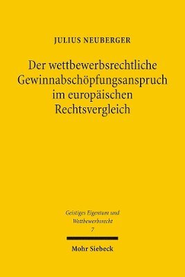 Julius Neuberger - Der wettbewerbsrechtliche Gewinnabschöpfungsanspruch im europäischen Rechtsvergleich, Häftad