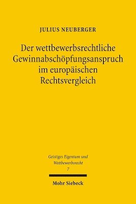 Der wettbewerbsrechtliche Gewinnabschpfungsanspruch im europischen Rechtsvergleich 1