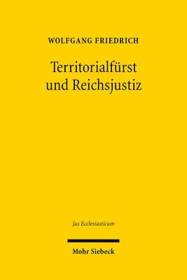bokomslag Territorialfurst Und Reichsjustiz: Recht Und Politik Im Kontext Der Hessischen Reformationsprozesse Am Reichskammergericht