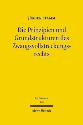 Jürgen Stamm - Die Prinzipien und Grundstrukturen des Zwangsvollstreckungsrechts, Inbunden