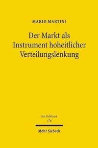 bokomslag Der Markt als Instrument hoheitlicher Verteilungslenkung
