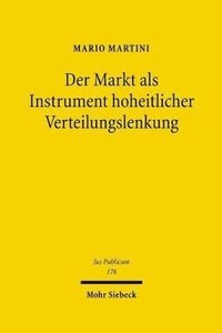 bokomslag Der Markt als Instrument hoheitlicher Verteilungslenkung