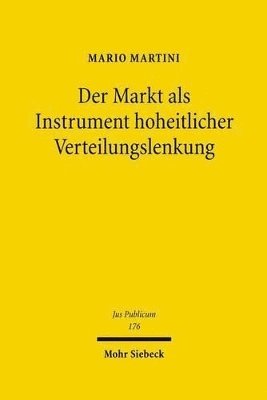 Mario Martini - Der Markt als Instrument hoheitlicher Verteilungslenkung, Inbunden