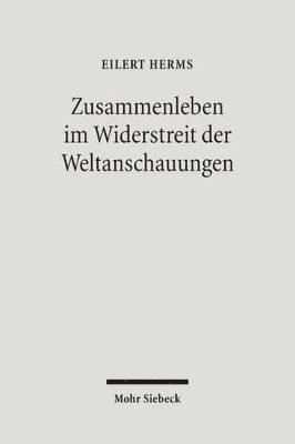 Eilert Herms - Zusammenleben im Widerstreit der Weltanschauungen, Inbunden