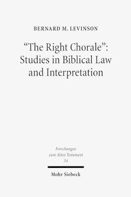 Bernard M. Levinson - "The Right Chorale": Studies in Biblical Law and Interpretation, Inbunden