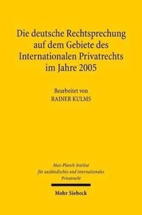 bokomslag Die deutsche Rechtsprechung auf dem Gebiete des Internationalen Privatrechts im Jahre 2005