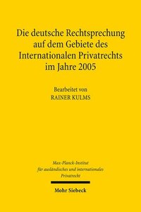 bokomslag Die deutsche Rechtsprechung auf dem Gebiete des Internationalen Privatrechts im Jahre 2005