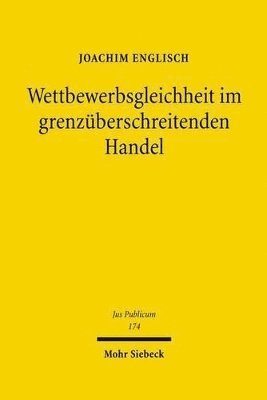 Joachim Englisch - Wettbewerbsgleichheit im grenzüberschreitenden Handel, Inbunden