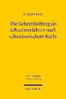 bokomslag Die Geheimhaltung im Schiedsverfahren nach schweizerischem Recht