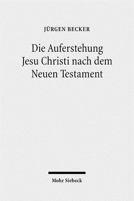 Jürgen Becker, Jurgen Becker - Die Auferstehung Jesu Christi nach dem Neuen Testament, Inbunden