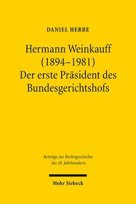 Hermann Weinkauff (1894-1981). Der erste Prsident des Bundesgerichtshofs 1