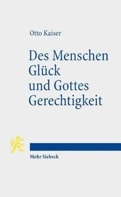 Otto Kaiser - Des Menschen Glück und Gottes Gerechtigkeit, Häftad
