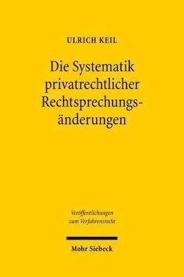 Ulrich Keil - Die Systematik privatrechtlicher Rechtsprechungsänderungen, Häftad