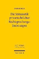 Ulrich Keil - Die Systematik privatrechtlicher Rechtsprechungsänderungen, Häftad