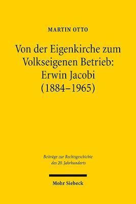 Von der Eigenkirche zum Volkseigenen Betrieb: Erwin Jacobi (1884-1965) 1