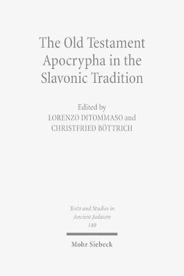 Christfried Böttrich, Lorenzo DiTommaso - The Old Testament Apocrypha in the Slavonic Tradition, Inbunden