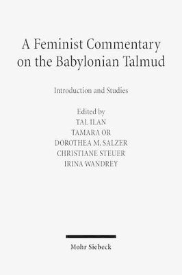 Tal Ilan, Tamara Or, Dorothea M. Salzer, Christiane Steuer, Irina Wandrey - A Feminist Commentary on the Babylonian Talmud, Inbunden