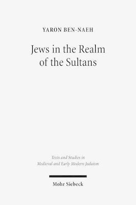 Yaron Ben-Naeh - Jews in the Realm of the Sultans, Inbunden