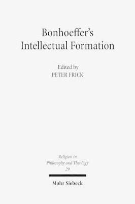 Peter Frick, Peter Frick - Bonhoeffer's Intellectual Formation, Häftad