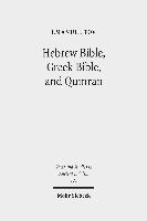 Hebrew Bible, Greek Bible, and Qumran 1