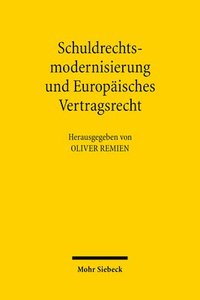 bokomslag Schuldrechtsmodernisierung Und Europaisches Vertragsrecht: Zwischenbilanz Und Perspektiven - Wurzburger Tagung Vom 27. Und 28.10.2006